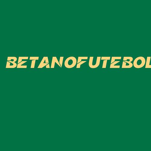 Logo da BETANOFUTEBOL